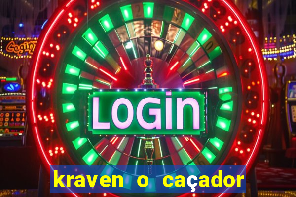 kraven o caçador filme completo dublado